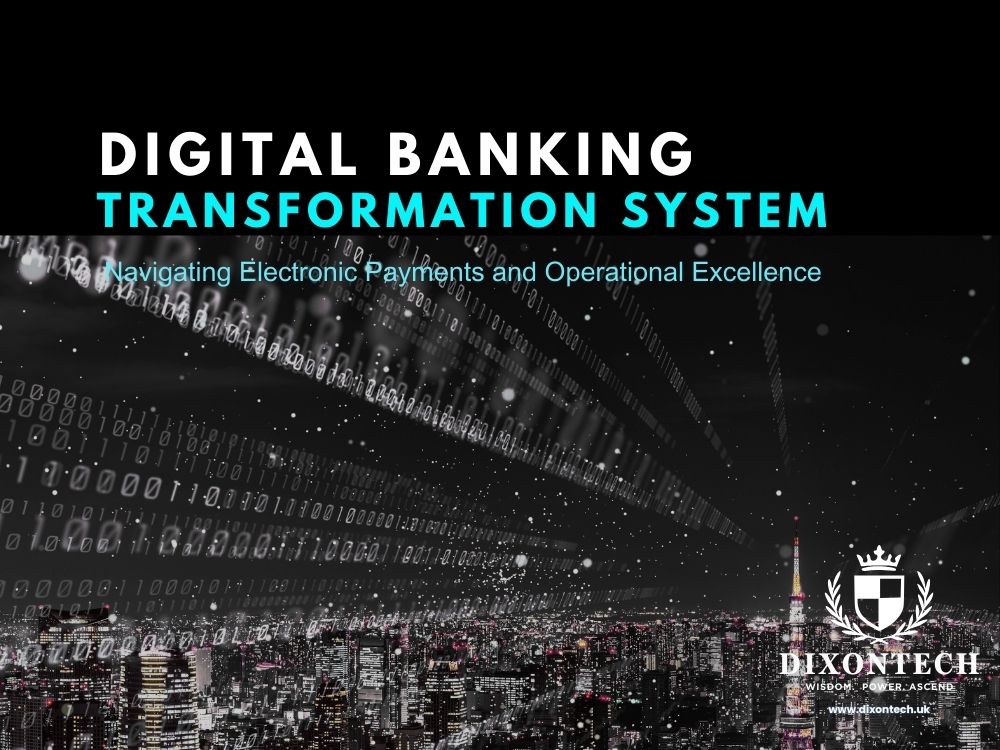 Digital Banking Transformation System: Navigating Electronic Payments and Operational Excellence